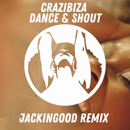 Crazibiza - DANCE & SHOUT (JACKINGOD REMIX) [PR949]